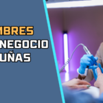 nombres para negocio de uñas​