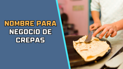 Nombre para Negocio de Crepas​