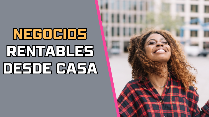 Negocios Rentables Desde Casa