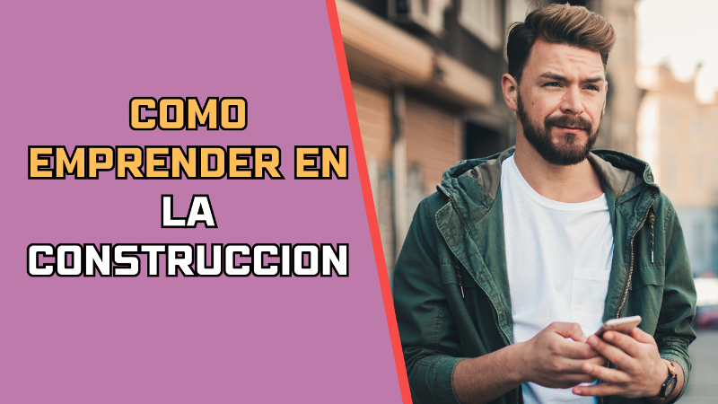 Como Emprender en la Construccion​