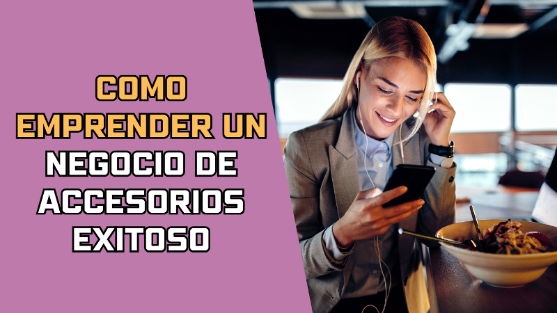 Como Emprender un Negocio de Accesorios Exitoso