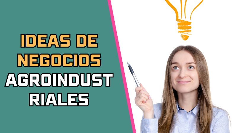 Ideas De Negocios Agroindustriales