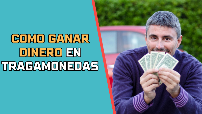 como ganar dinero en las maquinas tragamonedas​