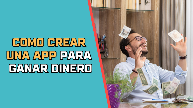 Como crear una app para ganar dinero