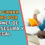 Como Ganar Dinero por Internet de Forma Segura y Legal