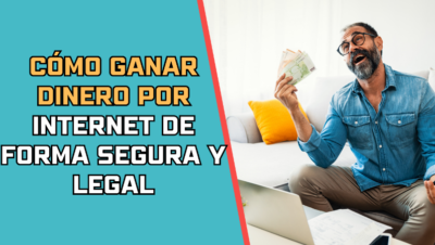 Cómo ganar dinero por internet de forma segura y legal