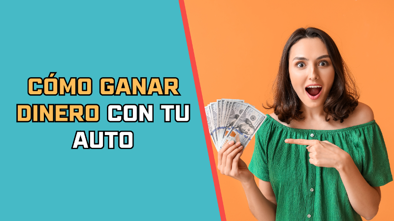 Cómo ganar dinero con tu auto