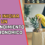 Como Iniciar un Emprendimiento Gastronomico