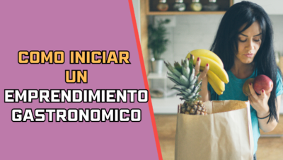 Como Iniciar un Emprendimiento Gastronomico