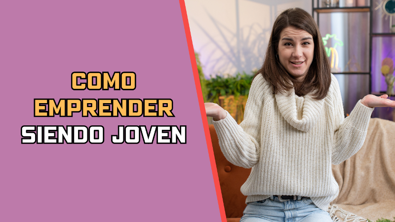 Como Emprender Siendo Joven