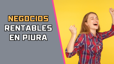 Negocios Rentables en Piura