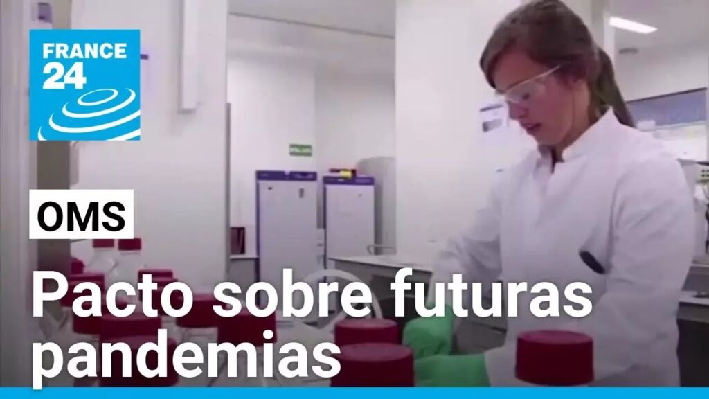 Gobiernos firman pacto para enfrentar futuras pandemias 1 Países miembro de la OMS firman un pacto para hacer frente a futuras pandemias • FRANCE 24