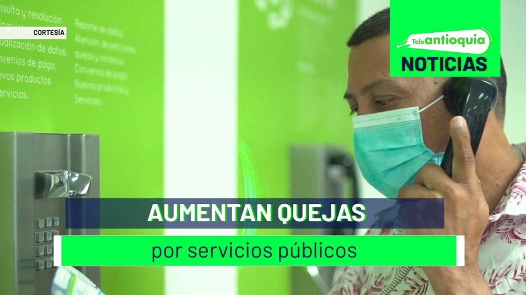 Suben las quejas ciudadanas por alza en servicios públicos 1 Aumentan quejas por servicios públicos - Teleantioquia Noticias